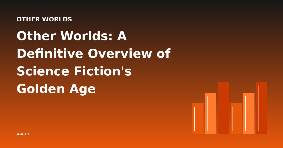 Other Worlds: A Definitive Overview of Science Fiction's Golden Age