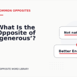 What Is the Opposite of ‘generous’?