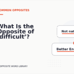 What Is the Opposite of ‘difficult’?