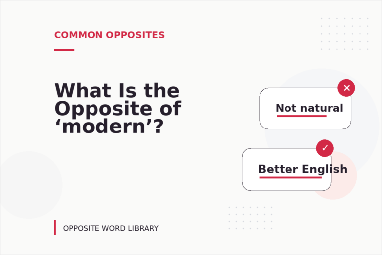 What Is the Opposite of ‘modern’?