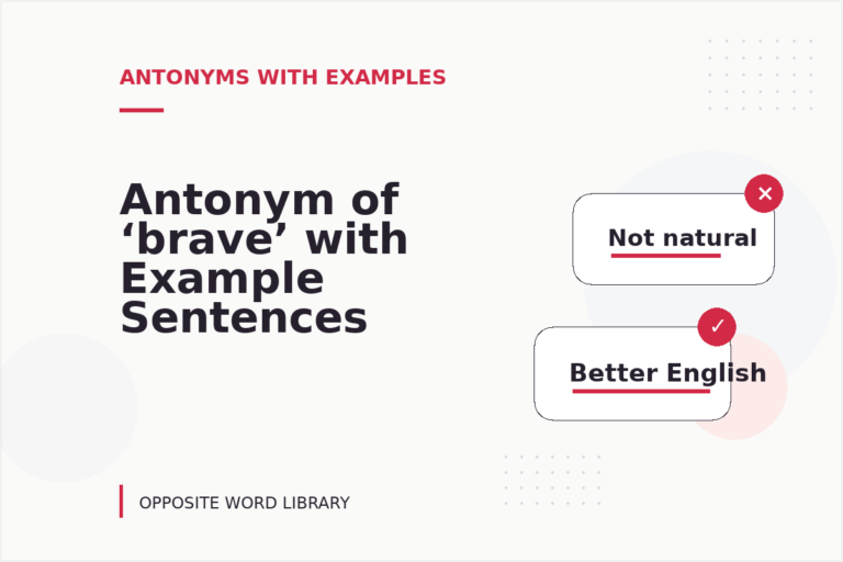 Antonym of ‘brave’ with Example Sentences Antonym of ‘brave’ with Example Sentences