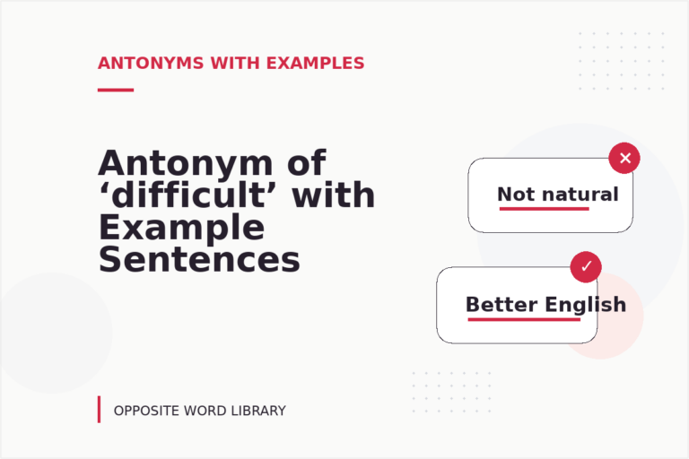 Antonym of ‘difficult’ with Example Sentences