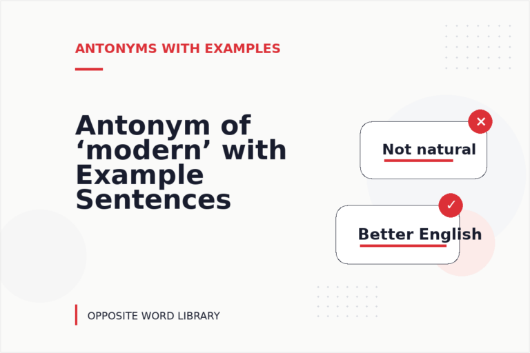 Antonym of ‘modern’ with Example Sentences