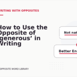How to Use the Opposite of ‘generous’ in Writing