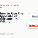 How to Use the Opposite of ‘difficult’ in Writing