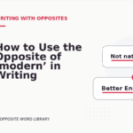 How to Use the Opposite of ‘modern’ in Writing
