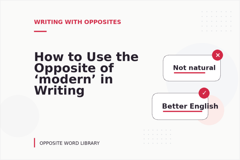 How to Use the Opposite of ‘modern’ in Writing