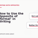How to Use the Opposite of ‘formal’ in Writing