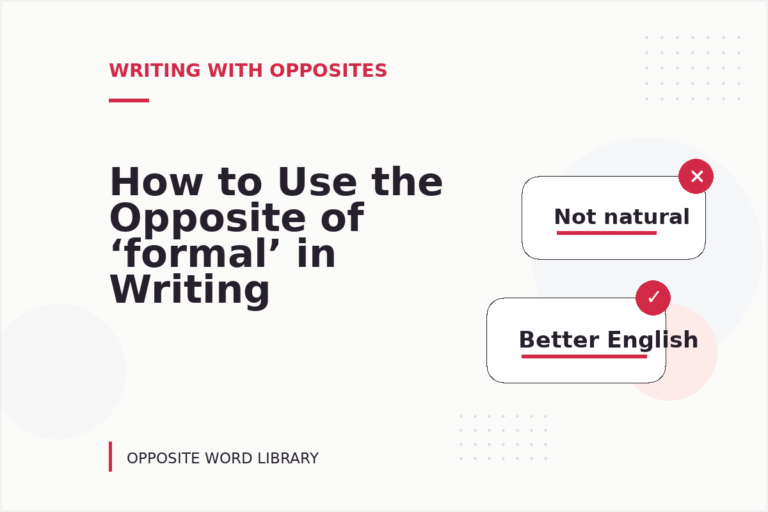 How to Use the Opposite of ‘formal’ in Writing