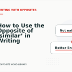 How to Use the Opposite of ‘similar’ in Writing