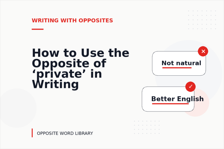 How to Use the Opposite of ‘private’ in Writing How to Use the Opposite of ‘private’ in Writing
